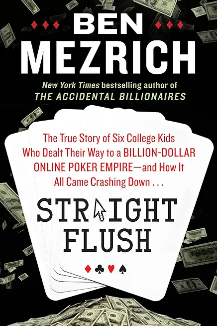 Straight Flush: The True Story of Six College Friends Who...