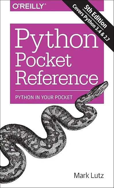 Python Pocket Reference: Python In Your Pocket (Pocket...